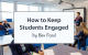 How to Keep Students Engaged by Bev Ford How to Keep Students Engaged by Bev Ford